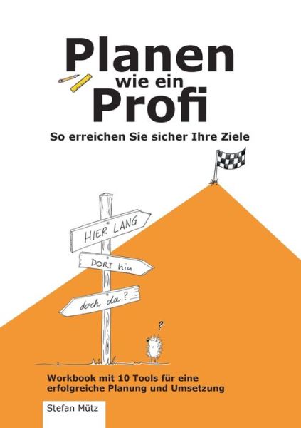 Cover for Stefan Mutz · Planen wie ein Profi: So erreichen Sie sicher Ihre Ziele (Paperback Book) (2019)