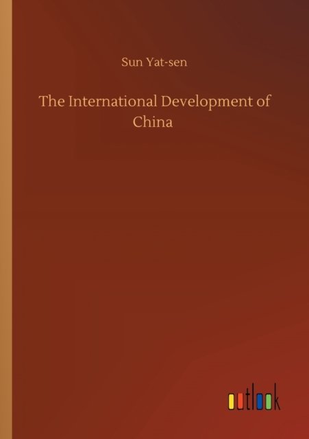 Cover for Sun Yat-Sen · The International Development of China (Pocketbok) (2020)