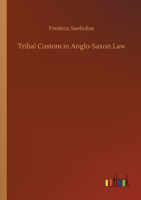 Cover for Frederic Seebohm · Tribal Custom in Anglo-Saxon Law (Paperback Bog) (2020)