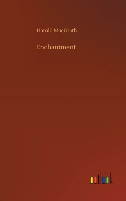 Cover for Harold Macgrath · Enchantment (Hardcover Book) (2020)