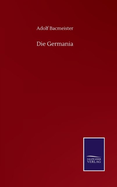 Cover for Adolf Bacmeister · Die Germania (Hardcover Book) (2020)