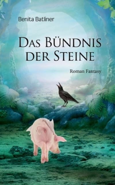 Cover for Benita Batliner · Das Bundnis der Steine: Melindor-Trilogie, Band III (Paperback Book) (2022)