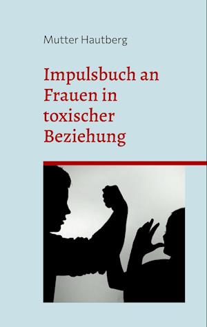 Cover for Mutter Hautberg · Impulsbuch an Frauen in toxischer Beziehung (Book) (2023)