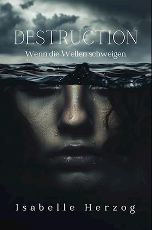 Cover for Isabelle Herzog · Destruction: Wenn die Wellen schweigen (Book) (2024)