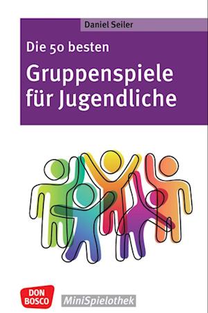 Cover for Daniel Seiler · Die 50 besten Gruppenspiele für Jugendliche (Book) (2022)