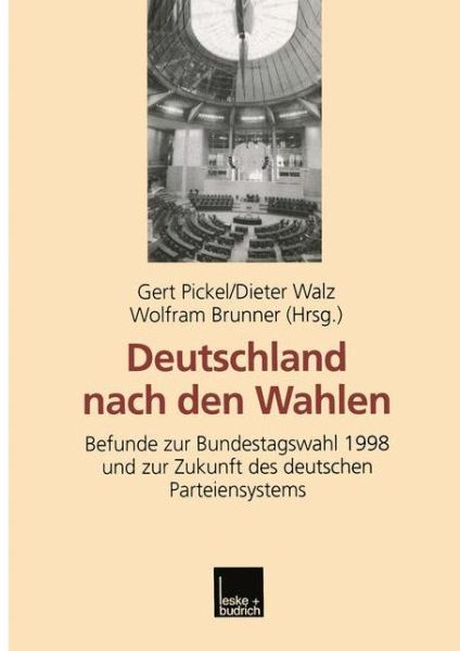 Deutschland Nach Den Wahlen: Befunde Zur Bundestagswahl 1998 Und Zur Zukunft Des Deutschen Parteiensystems - Gert Pickel - Books - Vs Verlag Fur Sozialwissenschaften - 9783810024459 - January 31, 2000