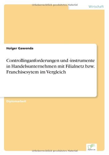Cover for Holger Gawenda · Controllinganforderungen und -instrumente in Handelsunternehmen mit Filialnetz bzw. Franchisesytem im Vergleich (Paperback Book) [German edition] (2002)