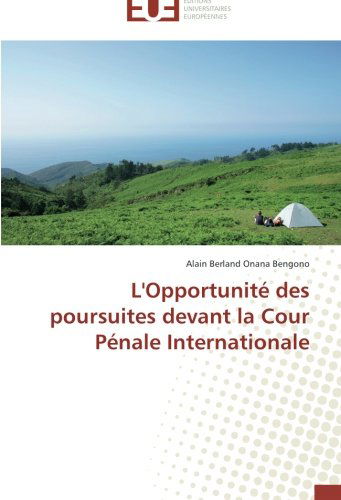 Cover for Alain Berland Onana Bengono · L'opportunité Des Poursuites Devant La Cour Pénale Internationale (Paperback Book) [French edition] (2018)