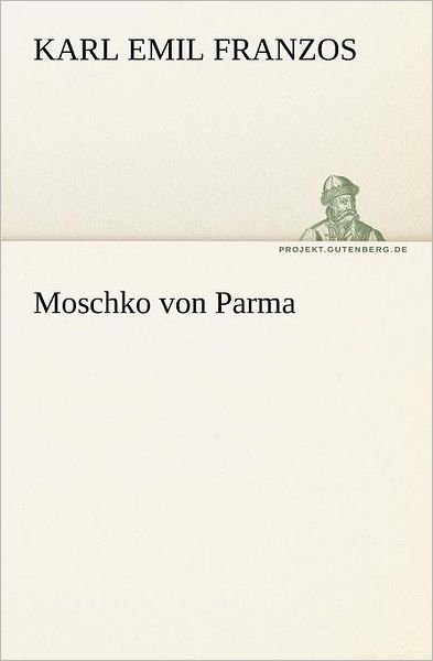Cover for Karl Emil Franzos · Moschko Von Parma (Tredition Classics) (German Edition) (Paperback Bog) [German edition] (2012)