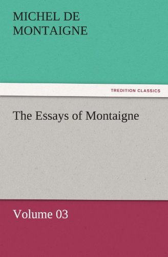Cover for Michel De Montaigne · The Essays of Montaigne  -  Volume 03 (Tredition Classics) (Taschenbuch) (2011)