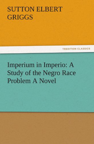 Cover for Sutton E. (Sutton Elbert) Griggs · Imperium in Imperio: a Study of the Negro Race Problem a Novel (Tredition Classics) (Paperback Book) (2011)