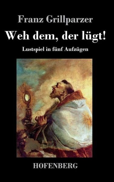 Cover for Franz Grillparzer · Weh Dem, Der Lugt! (Hardcover Book) (2015)
