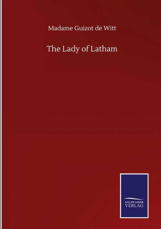 Cover for Madame Guizot De Witt · The Lady of Latham (Hardcover Book) (2020)