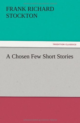 Cover for Frank Richard Stockton · A Chosen Few Short Stories (Paperback Book) (2012)