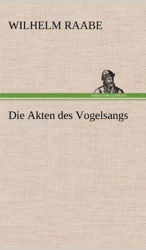 Die Akten Des Vogelsangs - Wilhelm Raabe - Books - TREDITION CLASSICS - 9783847259459 - May 11, 2012