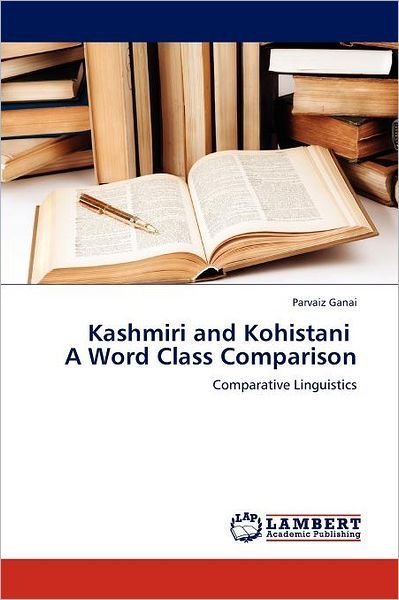 Cover for Parvaiz Ganai · Kashmiri and Kohistani   a Word Class Comparison: Comparative Linguistics (Paperback Book) (2012)