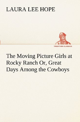 Cover for Laura Lee Hope · The Moving Picture Girls at Rocky Ranch Or, Great Days Among the Cowboys (Tredition Classics) (Paperback Book) (2012)