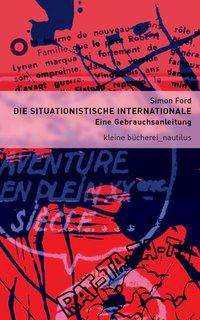 Die Situationistische Internationale - Simon Ford - Książki - Edition Nautilus - 9783894015459 - 28 marca 2007