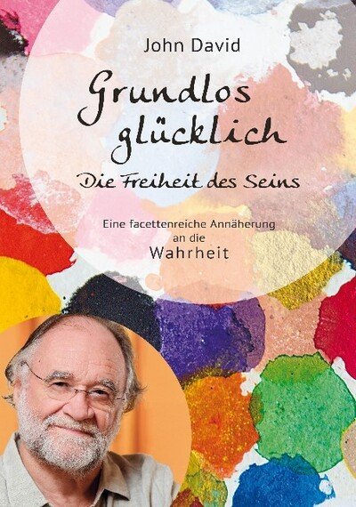 Cover for John David · Grundlos Glucklich: Die Freiheit des Seins - Eine facettenreiche Annaherung an die Wahrheit (Lydbog (CD)) (2017)