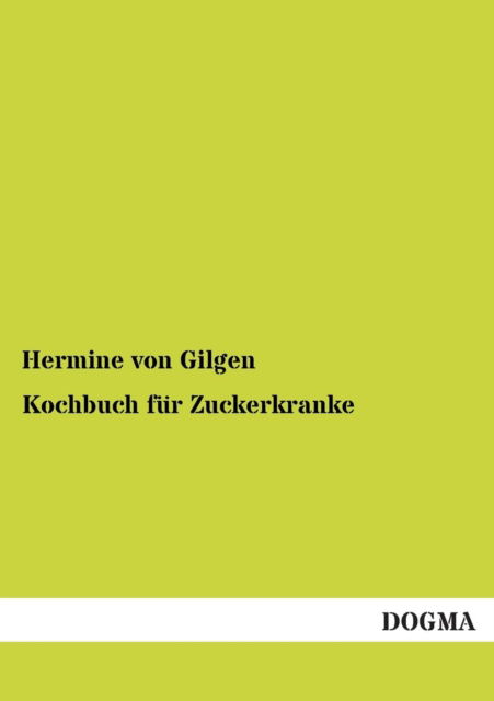 Cover for Hermine Von Gilgen · Kochbuch fur Zuckerkranke (Paperback Book) [German edition] (2012)