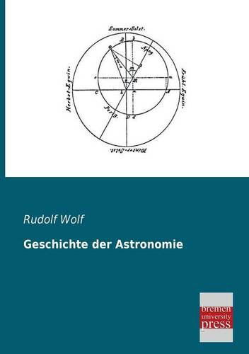 Cover for Rudolf Wolf · Geschichte Der Astronomie (Paperback Book) [German edition] (2013)