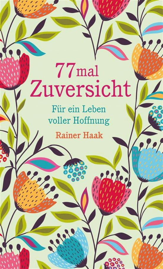 Cover for Haak · 77 mal Zuversicht - Kurze Ermutigu (Bok)