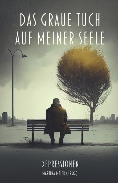 Cover for Martina Meier · Das graue Tuch auf meiner Seele (Book) (2023)
