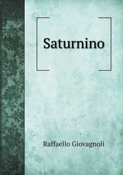 Cover for Raffaello Giovagnoli · Saturnino (Paperback Book) (2015)