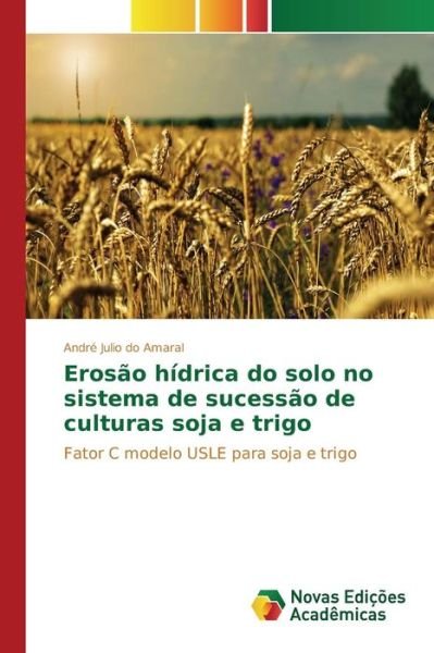 Cover for Do Amaral Andre Julio · Erosao Hidrica Do Solo No Sistema De Sucessao De Culturas Soja E Trigo (Pocketbok) (2015)