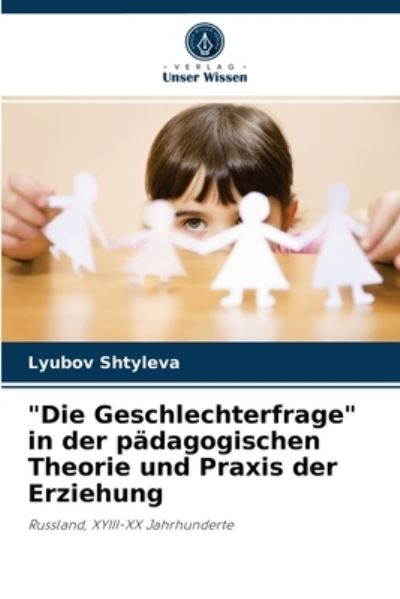 Cover for Lyubov Shtyleva · Die Geschlechterfrage in der padagogischen Theorie und Praxis der Erziehung (Paperback Book) (2021)