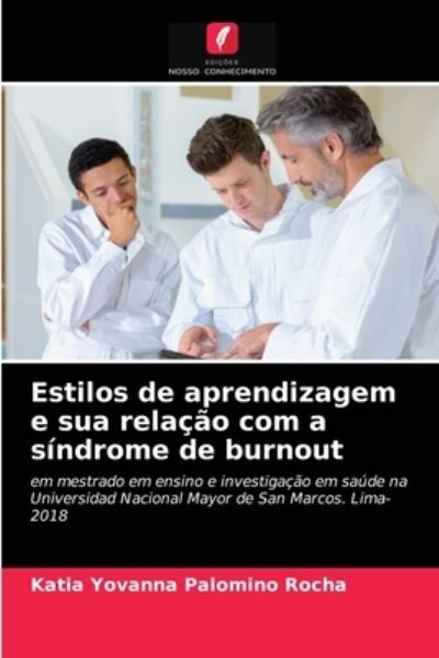Estilos de aprendizagem e sua relacao com a sindrome de burnout - Katia Yovanna Palomino Rocha - Books - Edicoes Nosso Conhecimento - 9786203388459 - March 29, 2021