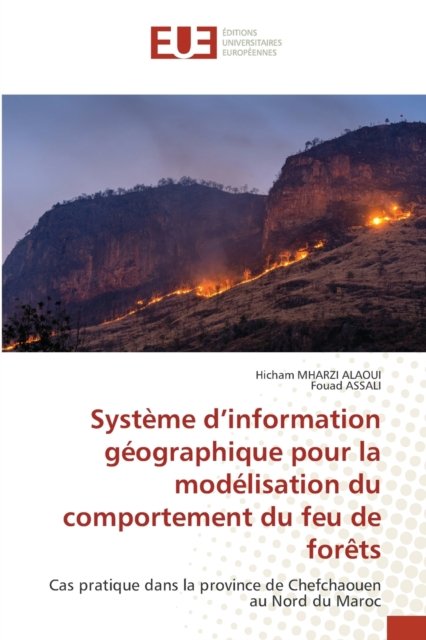 Cover for Hicham Mharzi Alaoui · Systeme d'information geographique pour la modelisation du comportement du feu de forets (Paperback Bog) (2021)