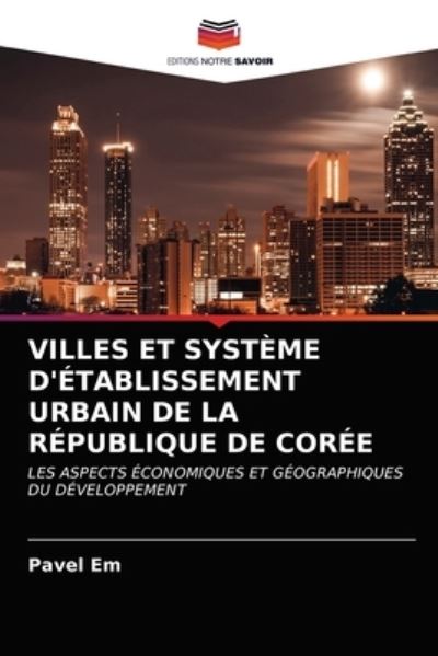 Cover for Pavel Em · Villes Et Systeme d'Etablissement Urbain de la Republique de Coree (Paperback Book) (2021)