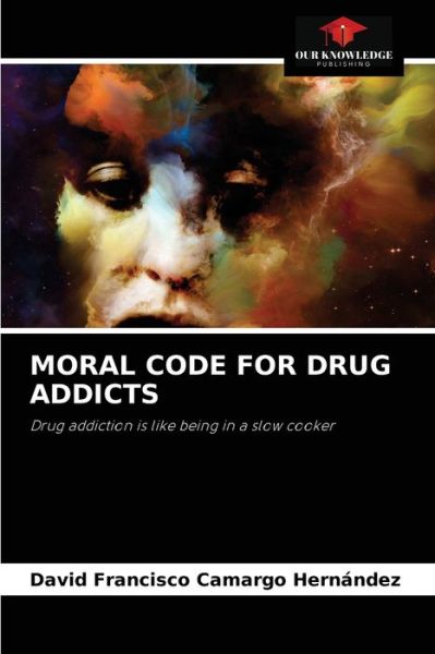 Cover for David Francisco Camargo Hernández · Moral Code for Drug Addicts (Paperback Book) (2021)