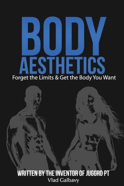 Cover for Vlad Galbavy · Body Aesthetics: Forget the Limits &amp; Get the Body You Want (Pocketbok) (2015)