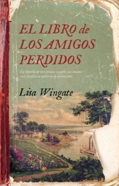 Libro de Los Amigos Perdidos, El - Lisa Wingate - Książki - Urano - 9788416517459 - 3 sierpnia 2021