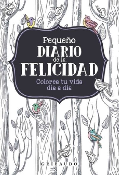 Cover for Various Authors · Pequeno Diario de la Felicidad (Hardcover bog) (2021)