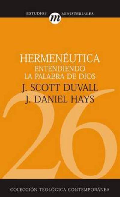 Cover for J Scott Duvall · Hermen?utica: Entendiendo La Palabra de Dios - Colecci?n Teol?gica Contempor?nea (Paperback Book) (2008)