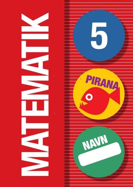 Cover for - · Pirana – matematik: Pirana - Matematik 5 (Sewn Spine Book) [1th edição] (2011)