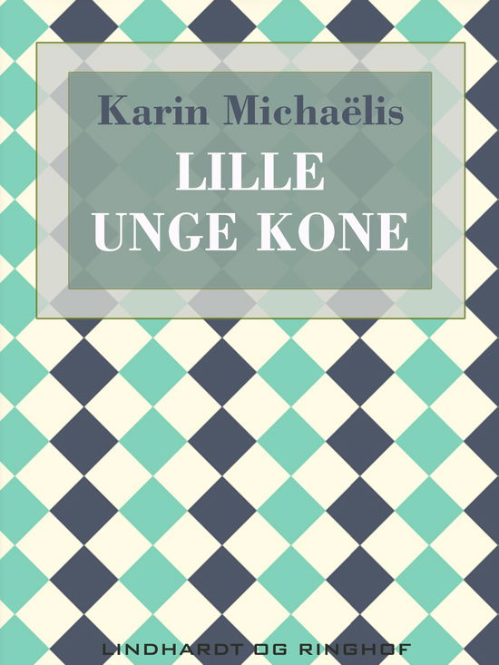 Lille unge kone - Karin Michaëlis - Bøger - Saga - 9788711892459 - 19. januar 2018