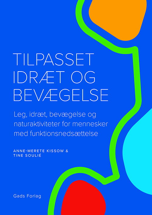 Tilpasset idræt og bevægelse - Anne-Merete Kissow & Tine Soulié - Books - Gads Forlag - 9788712077459 - July 2, 2025