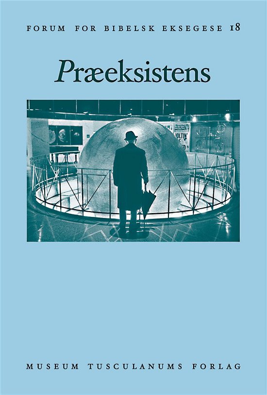 Cover for Kristian Mejrup, Søren Holst &amp; Søren Feldtfos Thomsen, red. · Forum for Bibelsk Eksegese: Præeksistens (Sewn Spine Book) [1º edição] (2014)