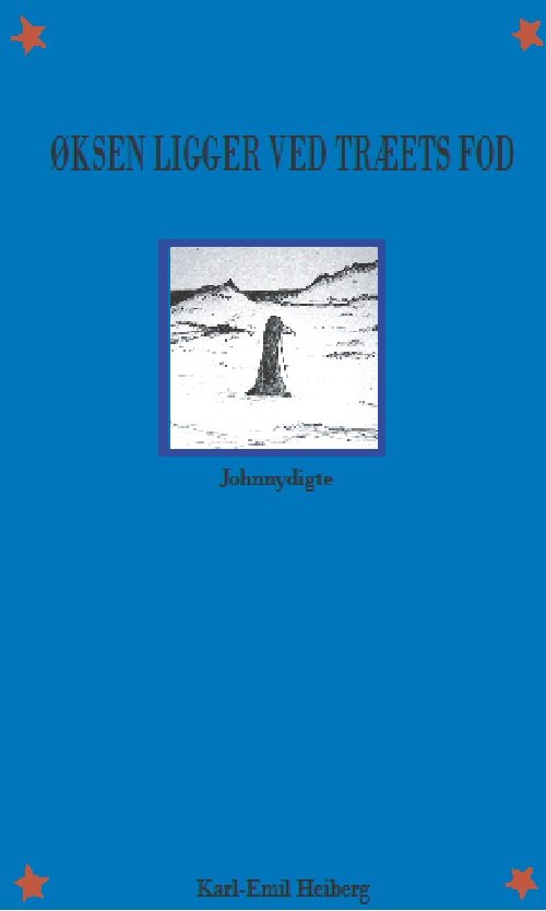 Cover for Karl-Emil Heiberg · Øksen ligger ved træets fod (Sewn Spine Book) [1º edição] (2012)