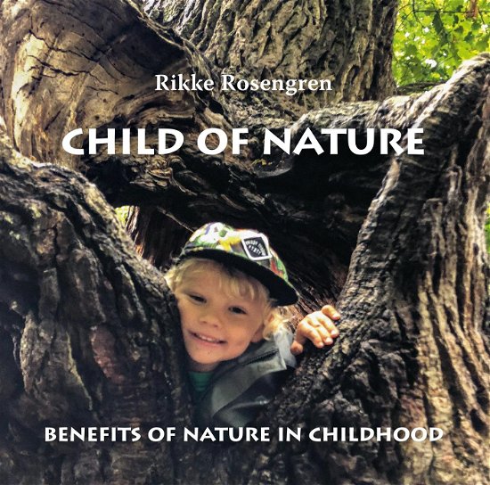 Child of Nature - Rikke Rosengren - Libros - Blue Pearl - 9788799687459 - 4 de octubre de 2018