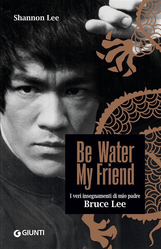 Cover for Shannon Lee · Be Water, My Friend. I Veri Insegnamenti Di Mio Padre Bruce Lee (Bog)