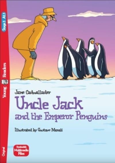 Uncle Jack and the Emperor Penguins + downloadable multimedia: Young ELI Readers - English. A1.1 - Jane Cadwallader - Books - ELI s.r.l. - 9788853631459 - November 11, 2009
