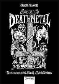 Cover for Daniel Ekeroth · Swedish Death Metal. La Vera Storia Del Death Metal Svedese (Bog)