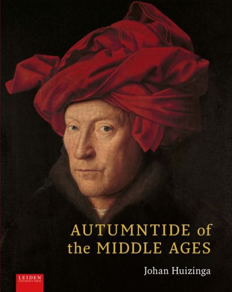 Cover for Johan Huizinga · Autumntide of the Middle Ages: A study of forms of life and thought of the fourteenth and fifteenth centuries in France and the Low Countries (Paperback Book) (2024)