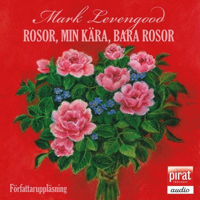 Cover for Mark Levengood · Rosor, min kära, bara rosor (Audiobook (CD)) (2012)