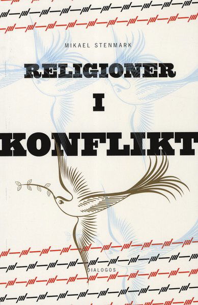 Cover for Mikael Stenmark · Religioner i konflikt : relationer mellan kristen och muslimsk tro (Book) (2012)